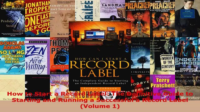 Read How to Start a Record Label The Definitive Guide to Starting and Running a Successful a Ebook Free