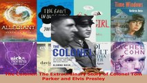Read  The Colonel The Extraordinary Story of Colonel Tom Parker and Elvis Presley PDF Free