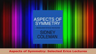 Read  Aspects of Symmetry Selected Erice Lectures Ebook Online