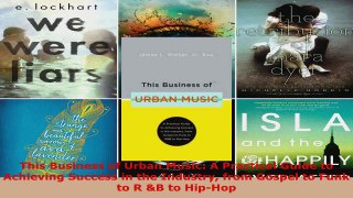 Read  This Business of Urban Music A Practical Guide to Achieving Success in the Industry from EBooks Online