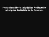 Read Fotografie und Recht (mitp Edition ProfiFoto): Die wichtigsten Rechtsfälle für die Fotopraxis