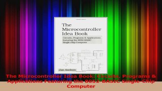 Read  The Microcontroller Idea Book Circuits Programs  Applications Featuring the 8052BASIC PDF Free