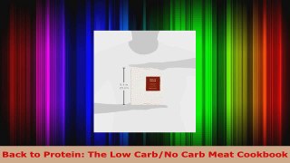 Read  Back to Protein The Low CarbNo Carb Meat Cookbook EBooks Online