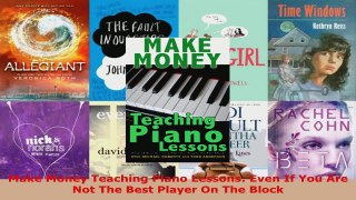 Read  Make Money Teaching Piano Lessons Even If You Are Not The Best Player On The Block Ebook Free