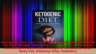 Read  Ketogenic Diet LowCarb High Fat Diet Done Properly For Real Weight Loss Ketosis High Ebook Free