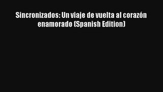 Sincronizados: Un viaje de vuelta al corazón enamorado (Spanish Edition) [PDF Download] Online