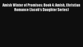 Amish Winter of Promises: Book 4: Amish Christian Romance (Jacob's Daughter Series) [PDF] Full
