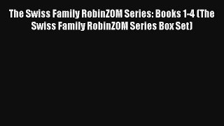 The Swiss Family RobinZOM Series: Books 1-4 (The Swiss Family RobinZOM Series Box Set) [Read]