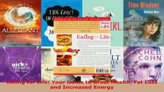 Read  Eating for Life Your Guide to Great Health Fat Loss and Increased Energy Ebook Free