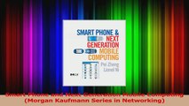 Read  Smart Phone and Next Generation Mobile Computing Morgan Kaufmann Series in Networking PDF Online