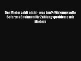 Der Mieter zahlt nicht - was tun?: Wirkungsvolle Sofortmaßnahmen für Zahlungsprobleme mit Mietern