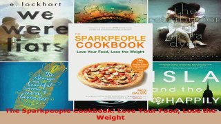 Read  The Sparkpeople Cookbook Love Your Food Lose the Weight EBooks Online
