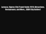 Larnaca Cyprus City Travel Guide 2013: Attractions Restaurants and More... (DBH City Guides)