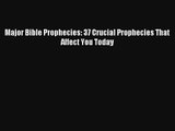 Major Bible Prophecies: 37 Crucial Prophecies That Affect You Today [PDF Download] Full Ebook