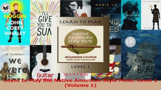 Download  Learn to Play the Native American Style Flute Level 1 Volume 1 PDF Free