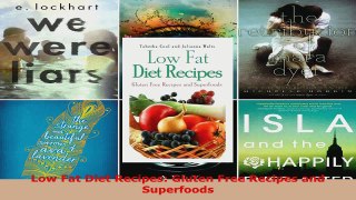 Read  Low Fat Diet Recipes Gluten Free Recipes and Superfoods Ebook Free
