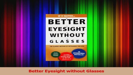 PDF Download  Better Eyesight without Glasses Download Full Ebook