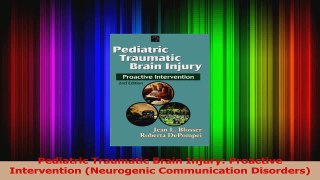 Download  Pediatric Traumatic Brain Injury Proactive Intervention Neurogenic Communication Ebook Free