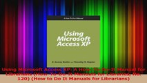 Download  Using Microsoft Access XP A HowToDoIt Manual for Librarians HowToDoIt Manuals for Ebook Free
