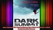 Dark Summit The Extraordinary True Story of Everests Most Controversial Season