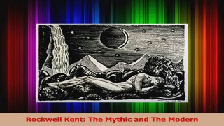 Download  Rockwell Kent The Mythic and The Modern PDF Free