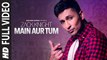 Main Aur Tum׃ Zack Knight Full Video Song ¦ New Single 2015 ¦ S-Series