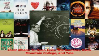 Download  Josef Albers To Open Eyes The Bauhaus Black Mountain College and Yale Ebook Free