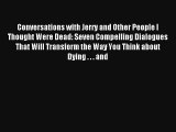[PDF Download] Conversations with Jerry and Other People I Thought Were Dead: Seven Compelling