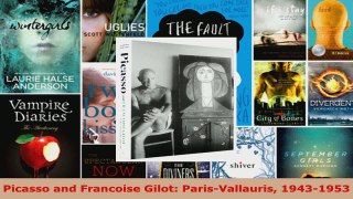 Read  Picasso and Francoise Gilot ParisVallauris 19431953 Ebook Free
