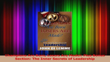 Read  Champions Are Born Losers Are Made Plus Bonus Section The Inner Secrets of Leadership Ebook Free