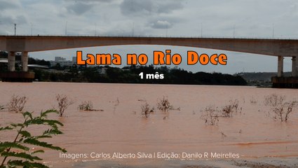 1 mês da tragédia no Rio Doce