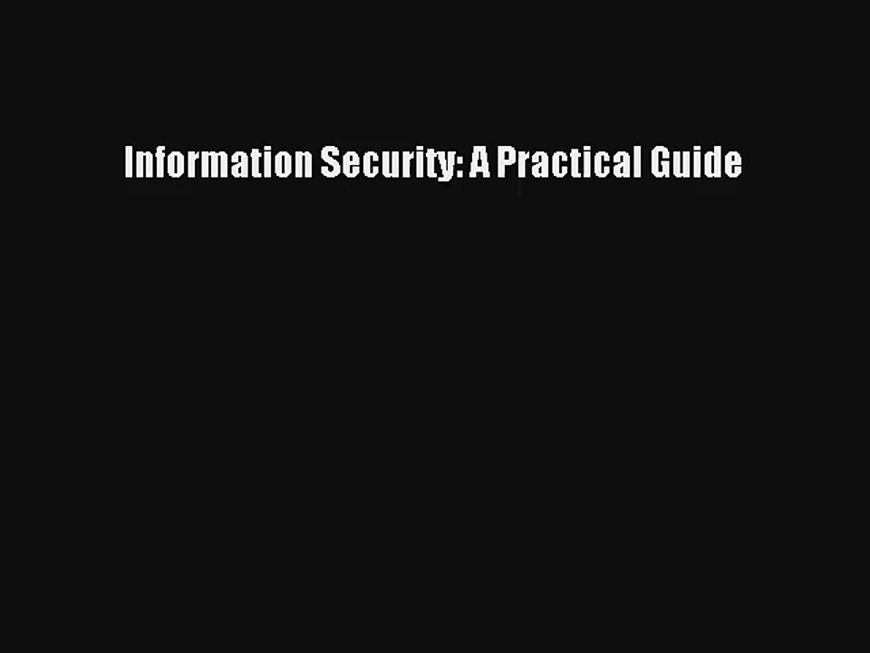 Information Security: A Practical Guide [PDF Download] Full Ebook