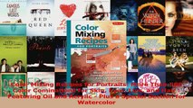 Read  Color Mixing Recipes for Portraits More Than 500 Color Cominations for Skin Eyes Lips and PDF Online