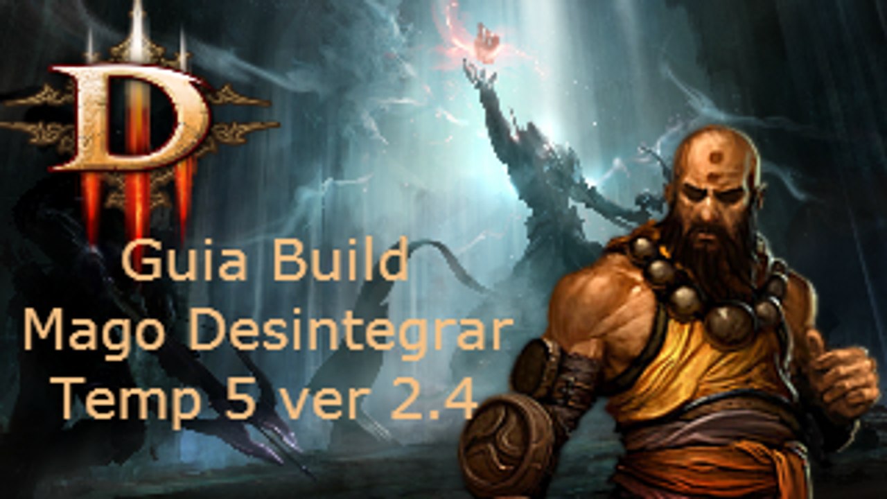 Diablo 3 Reaper of Souls, Guia Build Mago Desintegrar 2.4 temp 5