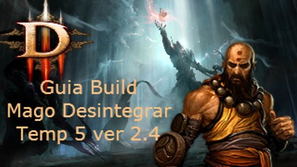 Diablo 3 Reaper of Souls, Guia Build Mago Desintegrar 2.4 temp 5