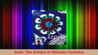 Read  Iznik The Artistry of Ottoman Ceramics Ebook Free