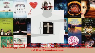 Read  The Beauty of the Cross The Passion of Christ in Theology and the Arts from the Catacombs Ebook Free