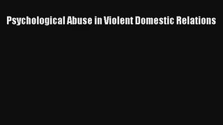 Download Psychological Abuse in Violent Domestic Relations# PDF Online