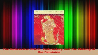 Read  The Subversive Stitch Embroidery and the Making of the Feminine Ebook Free