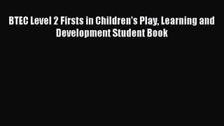 BTEC Level 2 Firsts in Children's Play Learning and Development Student Book [PDF] Online