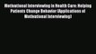 Motivational Interviewing in Health Care: Helping Patients Change Behavior (Applications of