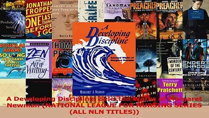 A Developing Discipline Selected Works of Margaret Newman NATIONAL LEAGUE FOR NURSING PDF