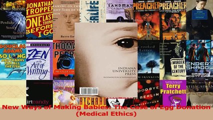 Download  New Ways of Making Babies The Case of Egg Donation Medical Ethics PDF Online