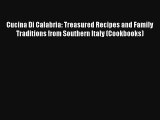 Read Cucina Di Calabria: Treasured Recipes and Family Traditions from Southern Italy (Cookbooks)#