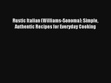 Read Rustic Italian (Williams-Sonoma): Simple Authentic Recipes for Everyday Cooking# Ebook