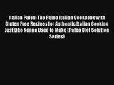 Read Italian Paleo: The Paleo Italian Cookbook with Gluten Free Recipes for Authentic Italian