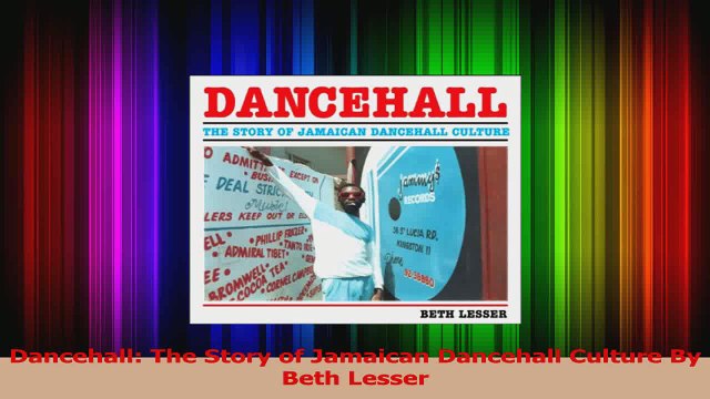 Read Dancehall The Story of Jamaican Dancehall Culture By Beth Lesser PDF Online
