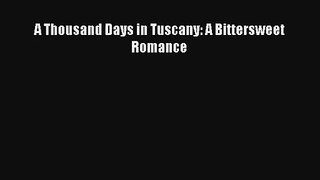 [PDF Download] A Thousand Days in Tuscany: A Bittersweet Romance# [Read] Full Ebook