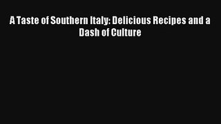 [PDF Download] A Taste of Southern Italy: Delicious Recipes and a Dash of Culture# [Read] Full