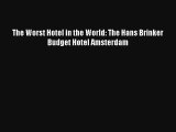 The Worst Hotel in the World: The Hans Brinker Budget Hotel Amsterdam [Download] Online